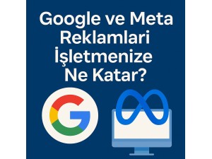 Google ve Meta Reklamları İşletmenize Ne Katar?